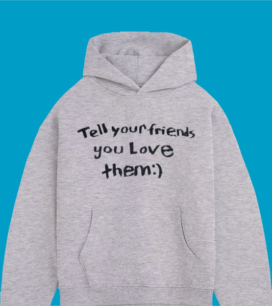 Tell Your Friends You Love Them PREORDER